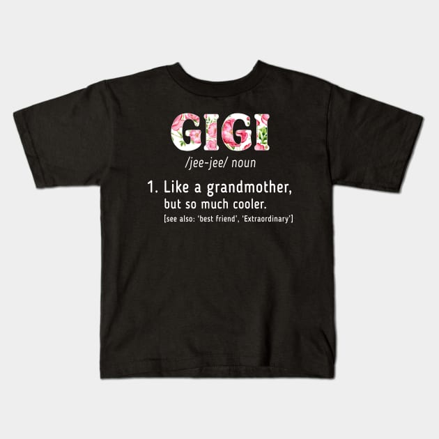 Gigi Definition T-shirt For Grandma Lovers Kids T-Shirt by danielsho90